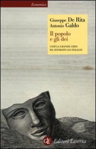 Il popolo e gli dei. Cos&igrave; la Grande Crisi ha separato gli italiani
