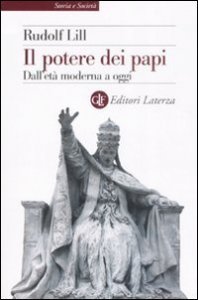 Il potere dei papi - Dall'et&agrave; moderna a oggi