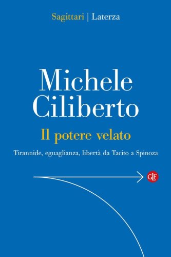 Il potere velato. Tirannide, eguaglianza, libert&agrave; da Tacito a Spinoza