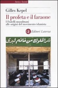 Il profeta e il faraone - I Fratelli musulmani alle origini del movimento islamista
