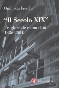 Il Secolo XIX - Un giornale e una citt&agrave; 1886-2005