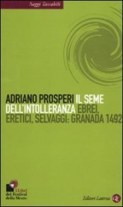 Il seme dell'intolleranza - Ebrei, eretici, selvaggi: Granada 1492