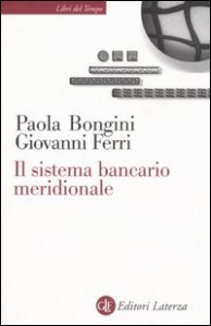 Il sistema bancario meridionale - Crisi, ristrutturazione, politiche