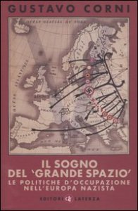 Il sogno del &laquo;grande spazio&raquo; - Le politiche d'occupazione nell'Europa nazista
