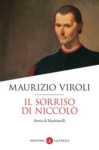 Il sorriso di Niccol&ograve;. Storia di Machiavelli