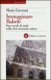 Immaginare Babele - Due secoli di studi sulla citt&agrave; orientale antica