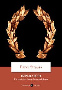 Imperatori. I 10 uomini che hanno fatto grande Roma