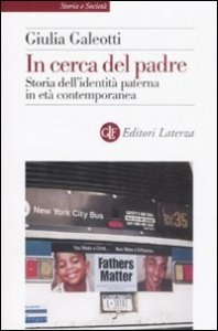In cerca del padre - Storia dell'identità paterna in età contemporanea