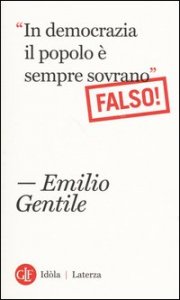 In democrazia il popolo &egrave; sempre sovrano Falso!