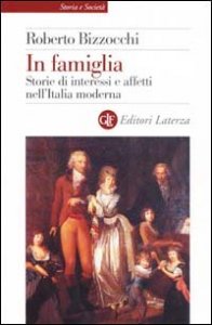 In famiglia - Storie di interessi e affetti nell'Italia moderna
