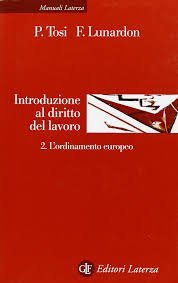 Introduzione al diritto del lavoro. Vol. 2: L'ordinamento europeo. - L'ordinamento europeo