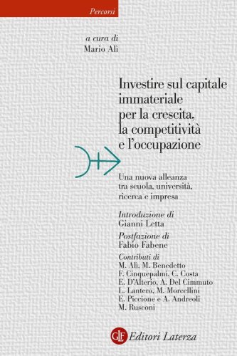 Investire sul capitale immateriale per la crescita, la competitivit&agrave; e l'occupazione. Una nuova alleanza tra scuola, universit&agrave;, ricerca e impresa