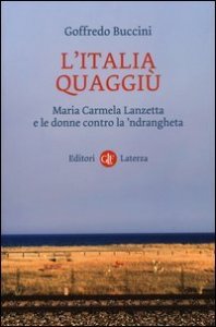 L'Italia quaggiù - Maria Carmela Lanzetta e le donne contro la 'ndrangheta