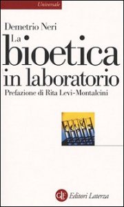 La bioetica in laboratorio - Cellule staminali, clonazione e salute umana