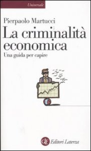 La criminalit&agrave; economica - Una guida per capire