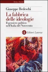 La fabbrica delle ideologie - Il pensiero politico nell'Italia del Novecento
