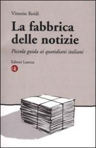 La fabbrica delle notizie - Piccola guida ai quotidiani italiani