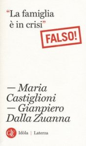 La famiglia &egrave; in crisi. Falso!
