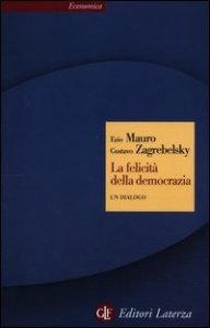 La felicit&agrave; della democrazia. Un dialogo