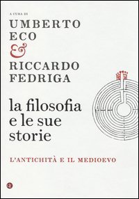 La filosofia e le sue storie. L'antichit&agrave; e il Medioevo