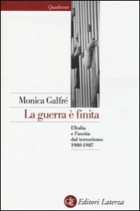 La guerra &egrave; finita. L'Italia e l'uscita dal terrorismo 1980-1987