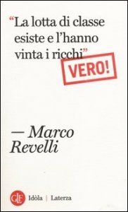 &laquo;La lotta di classe esiste e l'hanno vinta i ricchi&raquo;. Vero!