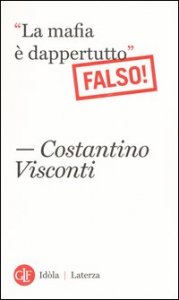 &laquo;La mafia &egrave; dappertutto&raquo;. Falso!