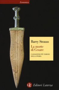 La morte di Cesare. L'assassinio pi&ugrave; famoso della storia