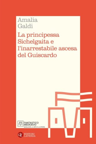 La principessa Sichelgaita e l'inarrestabile ascesa del Guiscardo