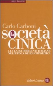 La societ&agrave; cinica - Le classi dirigenti italiane nell'epoca dell'antipolitica