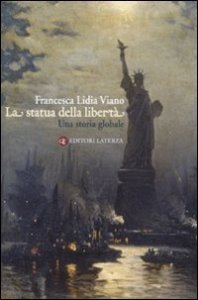 La statua della libert&agrave;. Una storia globale