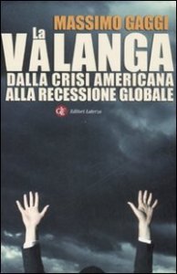 La valanga - Dalla crisi americana alla recessione globale