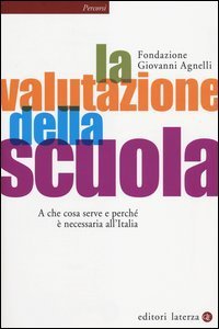 La valutazione della scuola. A che cosa serve e perch&eacute; &egrave; necessaria all'Italia
