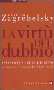 La virt&ugrave; del dubbio. Intervista su etica e diritto
