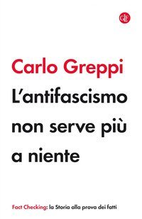 L'antifascismo non serve pi&ugrave; a niente