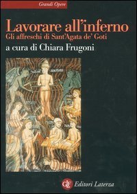 Lavorare all'inferno - Gli affreschi di Sant'Agata de' Goti