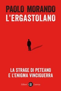 L'ergastolano. La strage di Peteano e l'enigma Vinciguerra