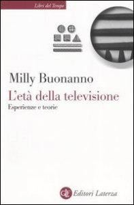 L'et&agrave; della televisione - Esperienze e teorie