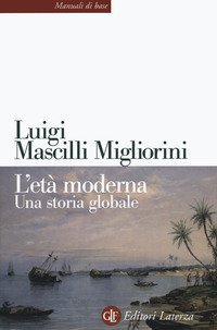 L'et&agrave; moderna. Una storia globale