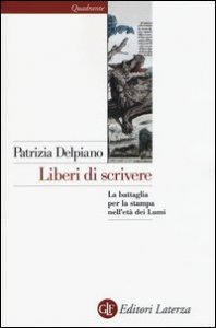 Liberi di scrivere. La battaglia per la stampa nell'et&agrave; dei Lumi