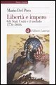 Libert&agrave; e impero - Gli Stati Uniti e il mondo 1776-2006