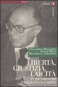 Libert&agrave;, giustizia, laicit&agrave;. In ricordo di Paolo Sylos Labini