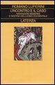 L'incontro e il caso - Narrazioni moderne e destino dell'uomo occidentale