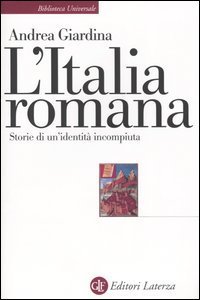 L'Italia romana. Storie di un'identit&agrave; incompiuta