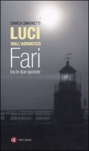 Luci sull'Adriatico - Fari tra le due sponde