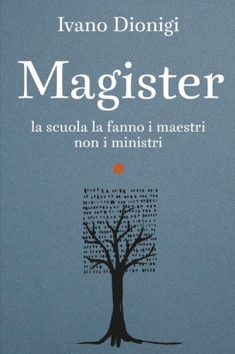 Magister. La scuola la fanno i maestri, non i ministri