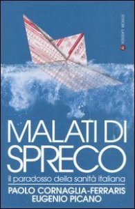 Malati di spreco - Il paradosso della sanit&agrave; italiana