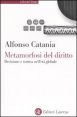 Metamorfosi del diritto - Decisione e norma nell'et&agrave; globale
