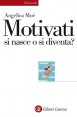 Motivati si nasce o si diventa?