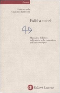 Politica e storia. Manuali e didattica della storia nella costruzione dell'unit&agrave; europea